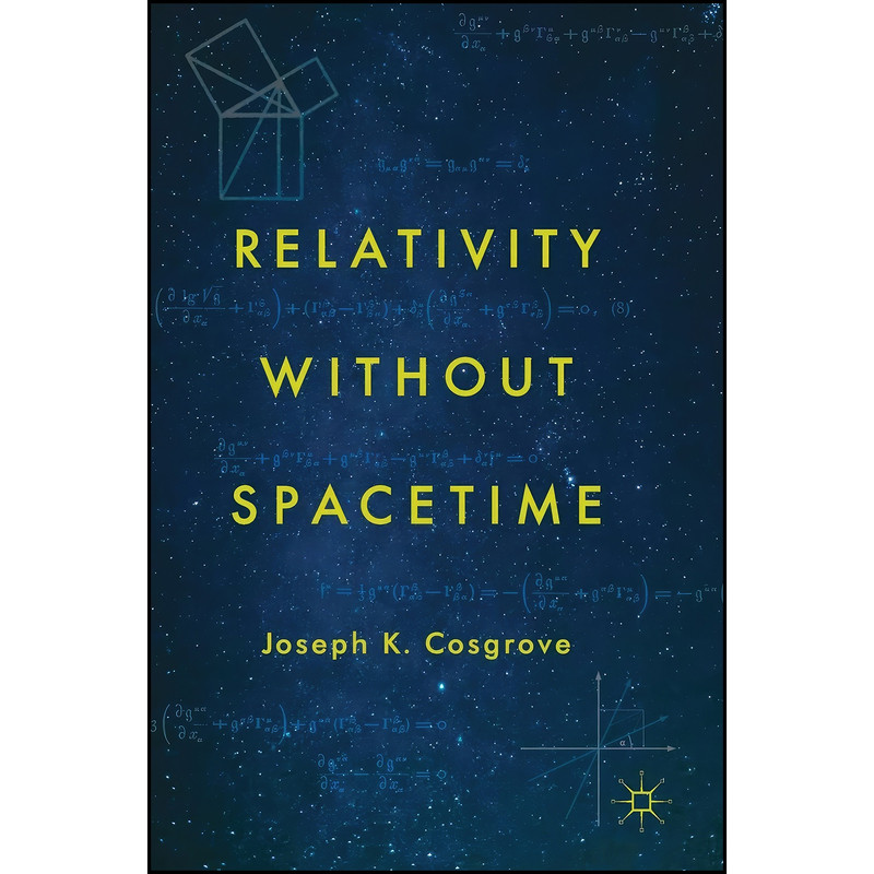 کتاب Relativity without Spacetime اثر Joseph K. Cosgrove انتشارات Palgrave Macmillan