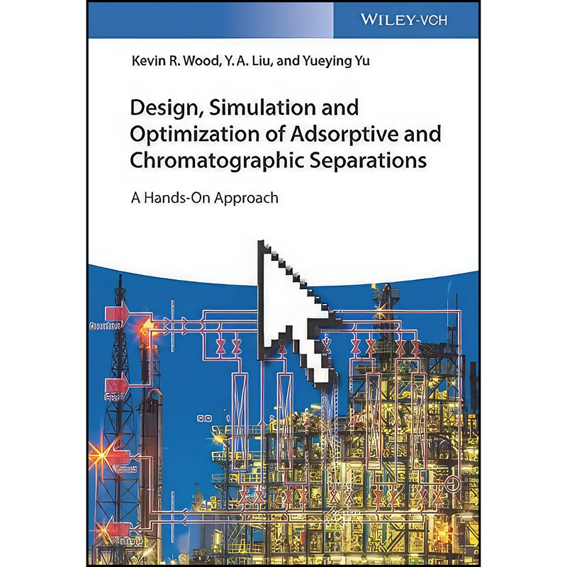 کتاب Design, Simulation and Optimization of Adsorptive and Chromatographic Separations اثر جمعي از نويسندگان انتشارات Wiley-VCH