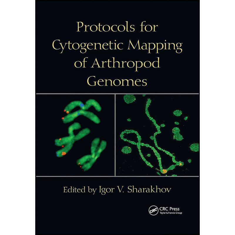 کتاب Protocols for Cytogenetic Mapping of Arthropod Genomes اثر Igor V. Sharakhov انتشارات CRC Press