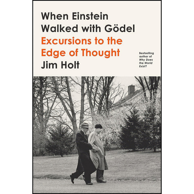 کتاب When Einstein Walked with Godel اثر Jim Holt انتشارات Farrar, Straus and Giroux