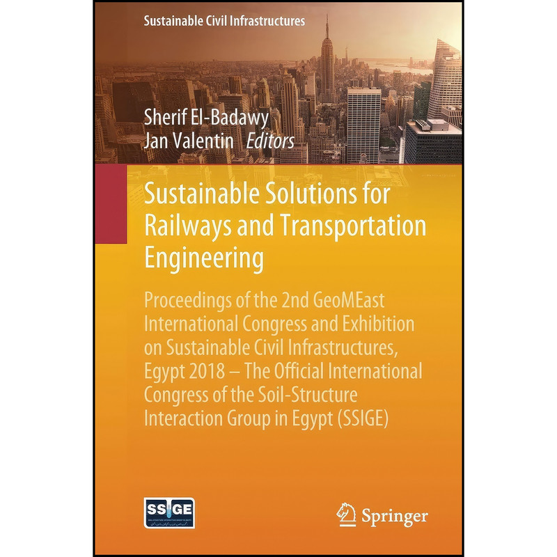 کتاب Sustainable Solutions for Railways and Transportation Engineering اثر Sherif El-Badawy and Jan Valentin انتشارات تازه ها
