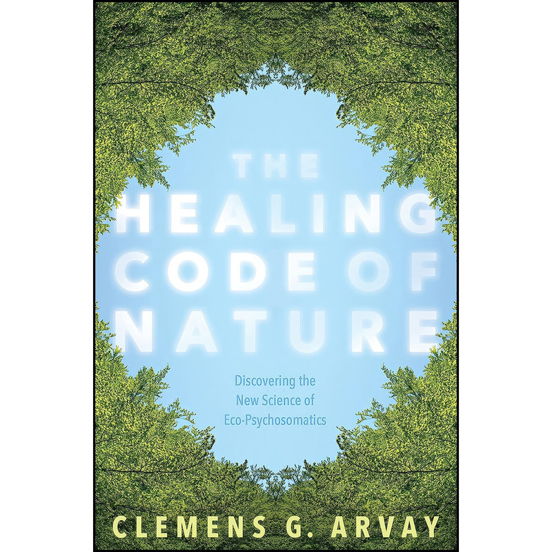 کتاب The Healing Code of Nature اثر جمعي از نويسندگان انتشارات Sounds True