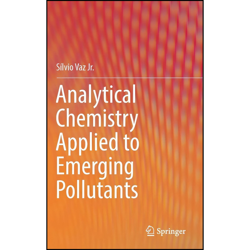 کتاب Analytical Chemistry Applied to Emerging Pollutants اثر S&iacute;lvio Vaz Jr. انتشارات Springer