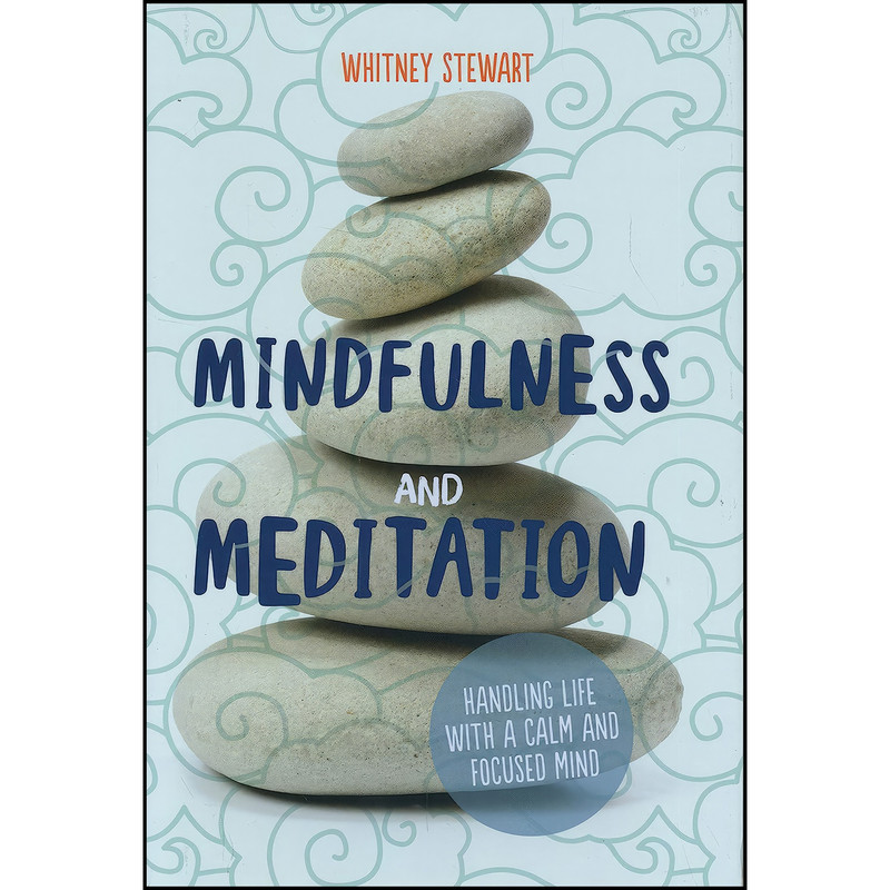کتاب Mindfulness and Meditation اثر Whitney Stewart انتشارات Twenty-First Century Books