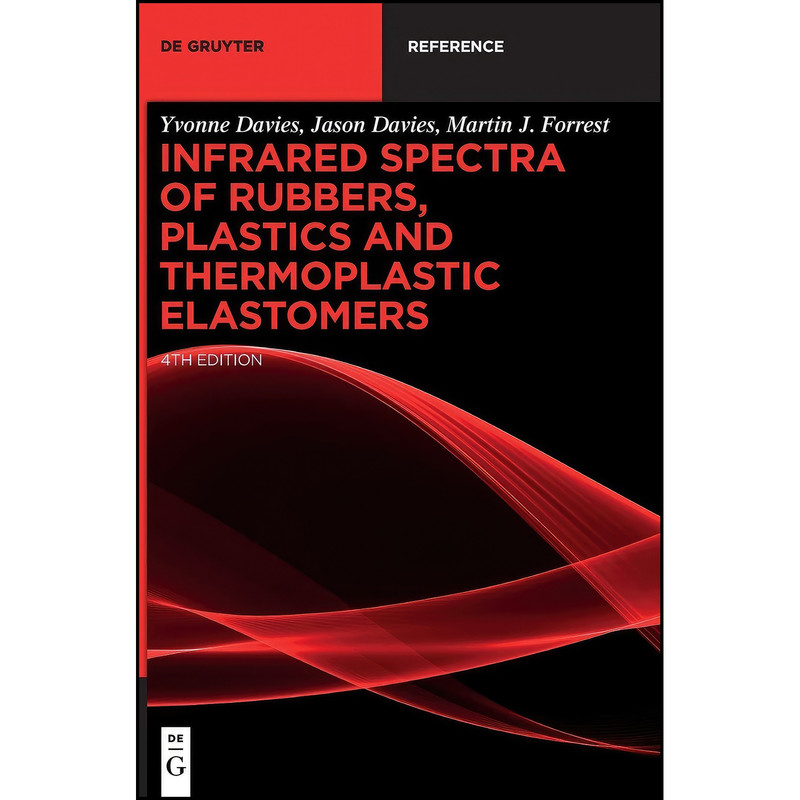 کتاب Infrared Spectra of Rubbers, Plastics and Thermoplastic Elastomers  اثر Yvonne Davies and TBD انتشارات De Gruyter
