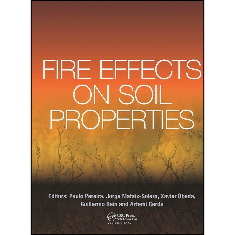 کتاب Fire Effects on Soil Properties اثر جمعي از نويسندگان انتشارات CRC Press