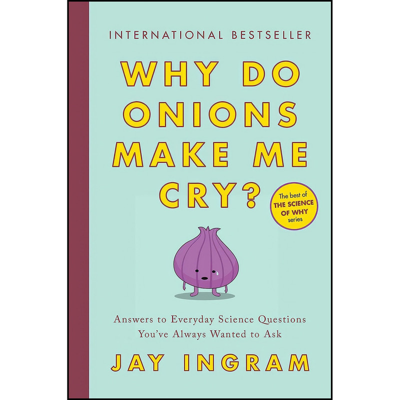 کتاب Why Do Onions Make Me Cry? اثر Jay Ingram انتشارات Simon & Schuster