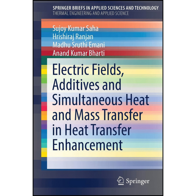 کتاب Electric Fields, Additives and Simultaneous Heat and Mass Transfer in Heat Transfer Enhancement  اثر جمعي از نويسندگان انتشارات Springer