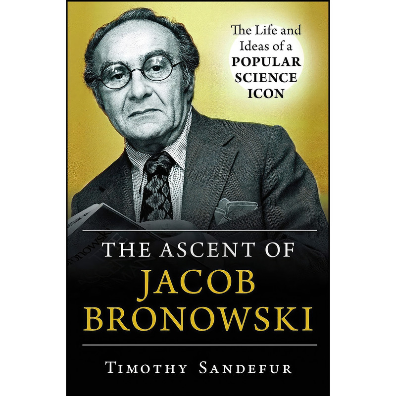 کتاب The Ascent of Jacob Bronowski اثر Timothy Sandefur انتشارات Prometheus