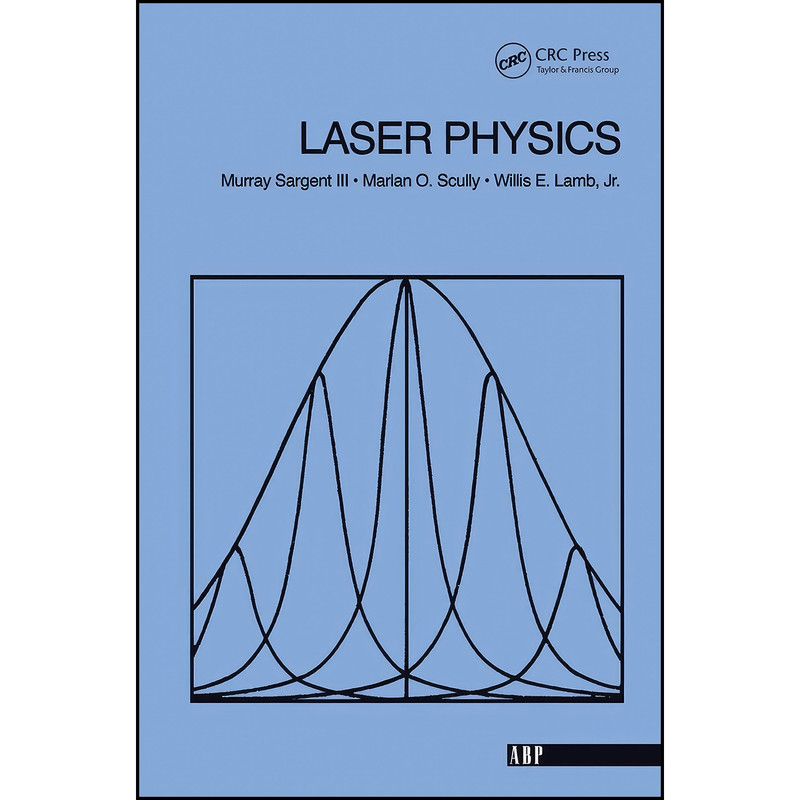 کتاب Laser Physics اثر Marlan O. Scully and Murray Sargent انتشارات CRC Press