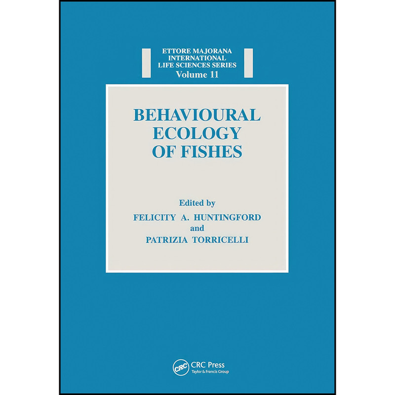 کتاب Behavioural Ecology of Fishes اثر Felicity Anne Huntingford انتشارات تازه ها