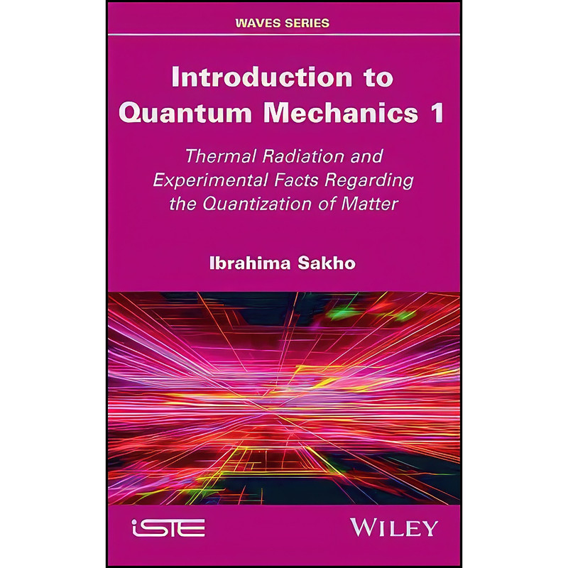 کتاب Introduction to Quantum Mechanics 1 اثر Ibrahima Sakho انتشارات Wiley-ISTE