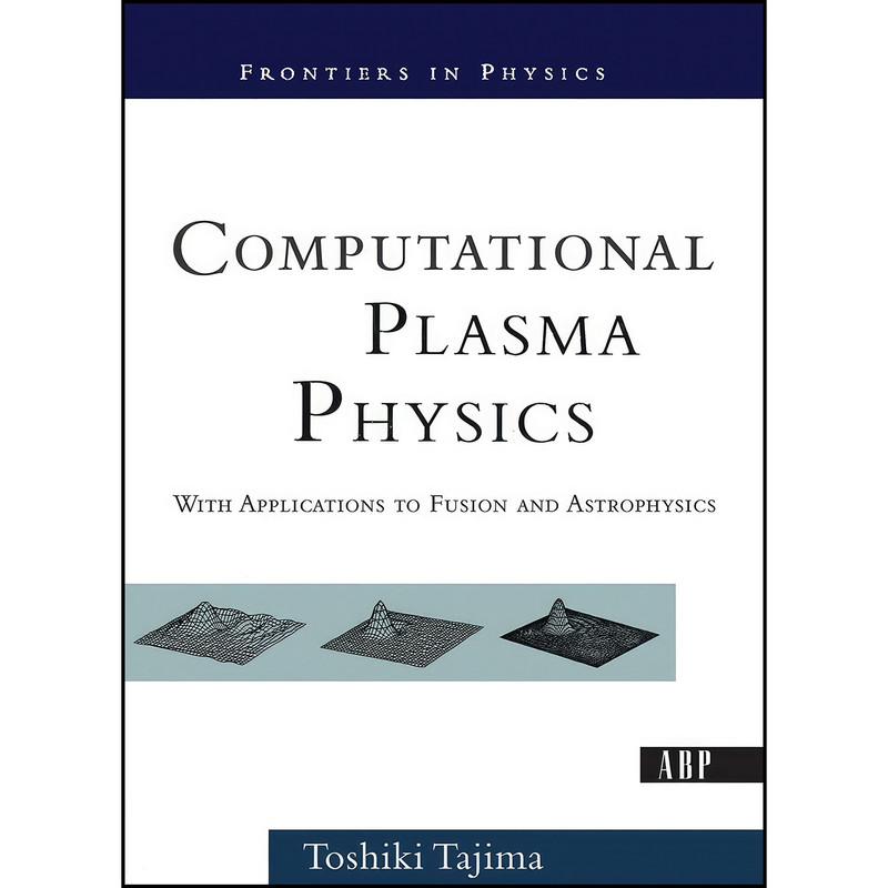 کتاب Computational Plasma Physics اثر Toshiki Tajima انتشارات CRC Press
