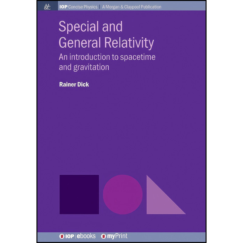 کتاب Special and General Relativity اثر Rainer Dick انتشارات Morgan & Claypool Publishers