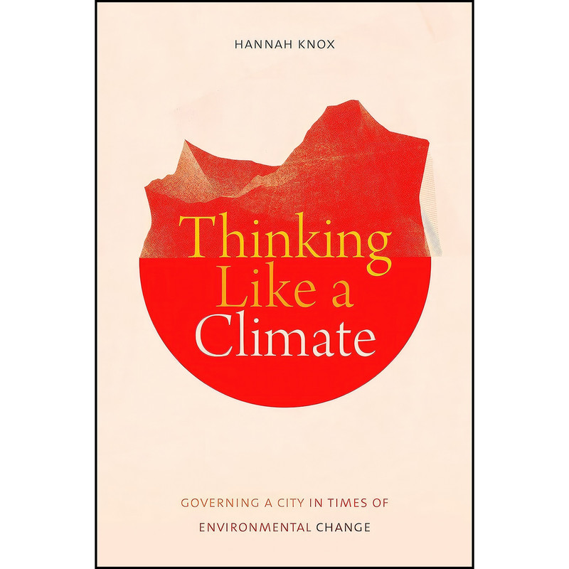کتاب Thinking Like a Climate اثر Hannah Knox انتشارات Duke University Press Books