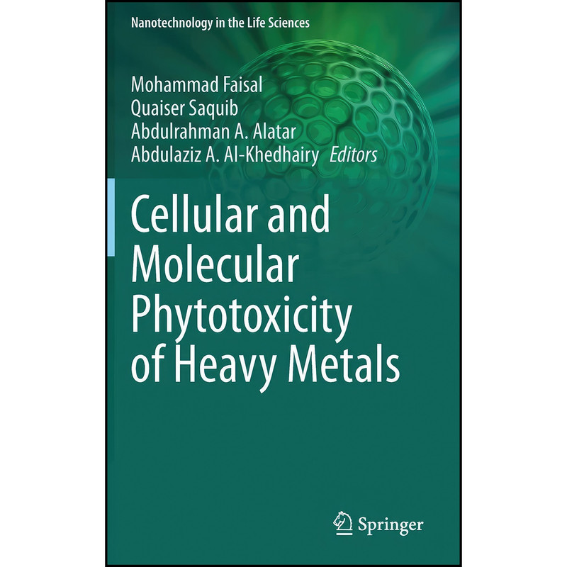 کتاب Cellular and Molecular Phytotoxicity of Heavy Metals  اثر جمعي از نويسندگان انتشارات Springer