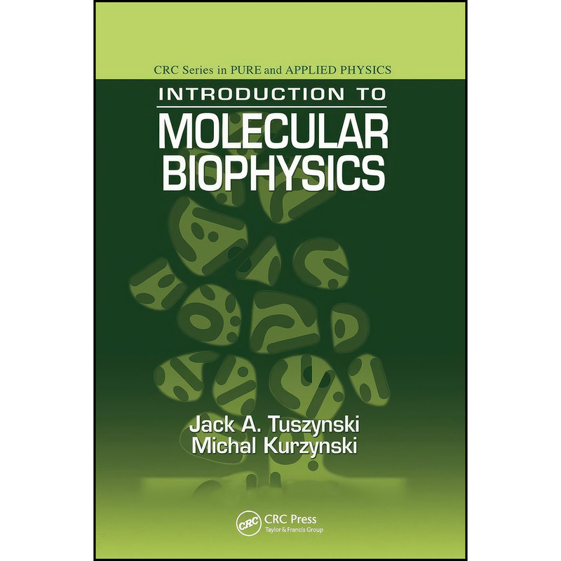 کتاب Introduction to Molecular Biophysics اثر J. A. Tuszynski انتشارات تازه ها