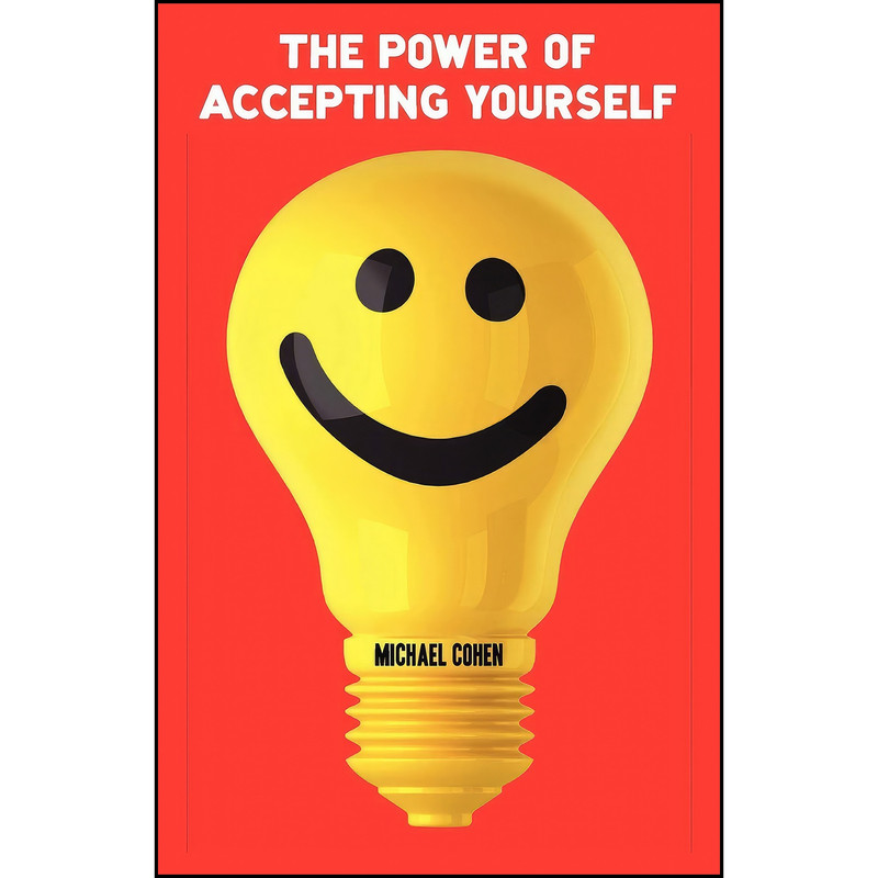 کتاب The Power of Accepting Yourself اثر Michael Cohen انتشارات Bookline and Thinker Ltd