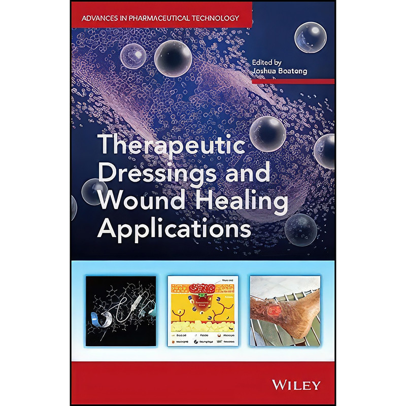 کتاب Therapeutic Dressings and Wound Healing Applications اثر Joshua Boateng انتشارات Wiley