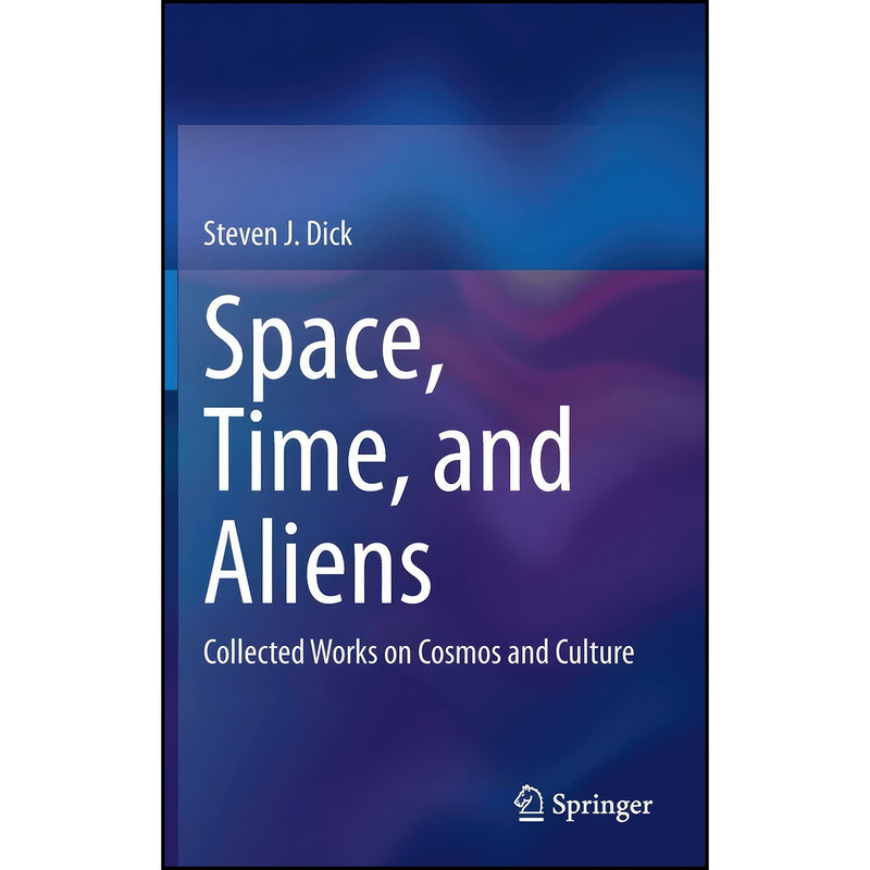 کتاب Space, Time, and Aliens اثر Steven J. Dick انتشارات Springer