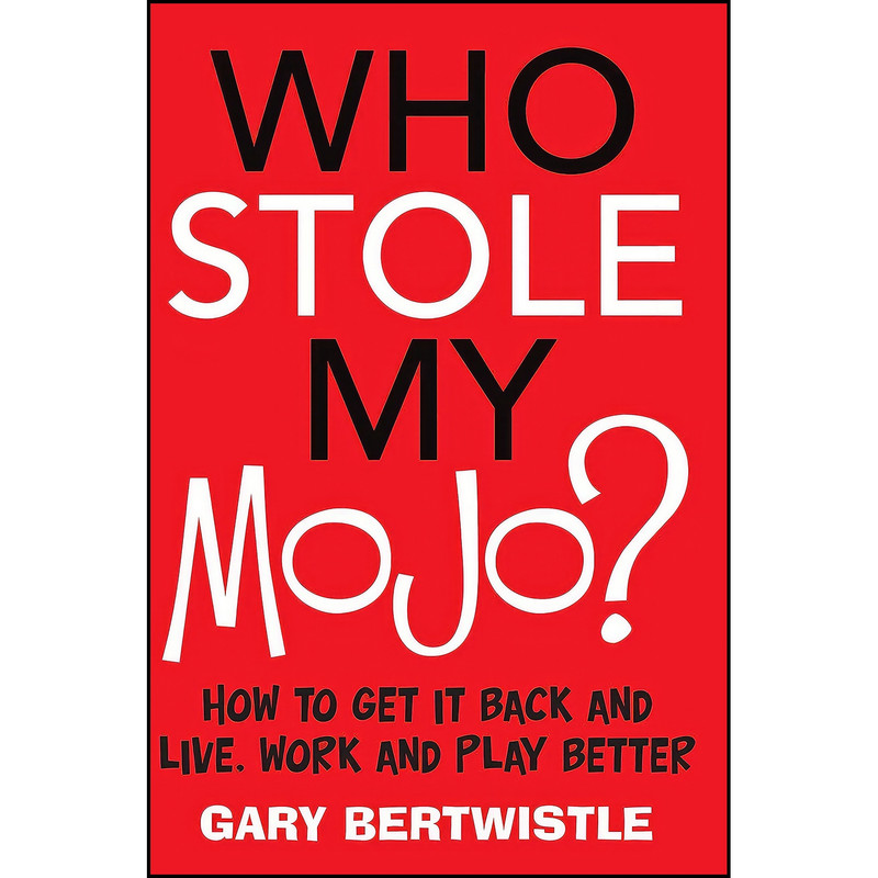 کتاب Who Stole My Mojo? اثر Gary Bertwistle انتشارات Allen & Unwin