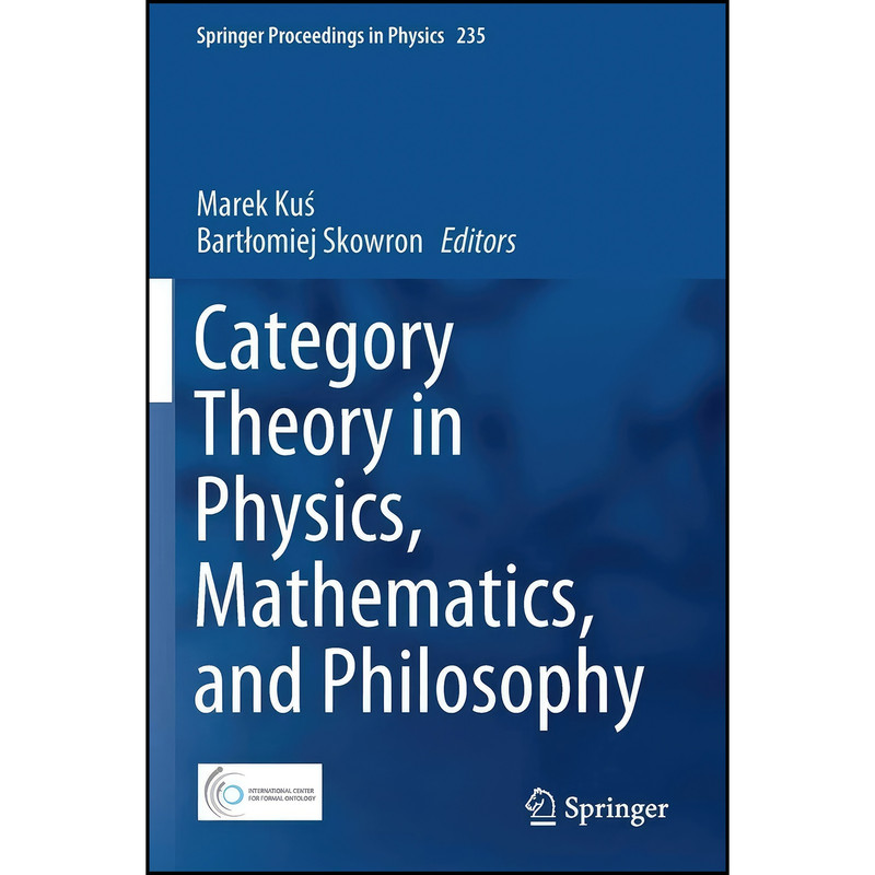 کتاب Category Theory in Physics, Mathematics, and Philosophy  اثر Marek Kui and Bartiomiej Skowron انتشارات تازه ها