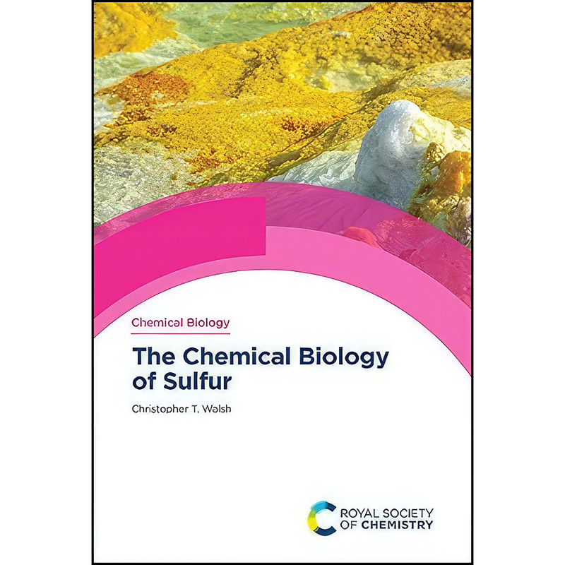 کتاب The Chemical Biology of Sulfur  اثر Christopher T Walsh انتشارات Royal Society of Chemistry
