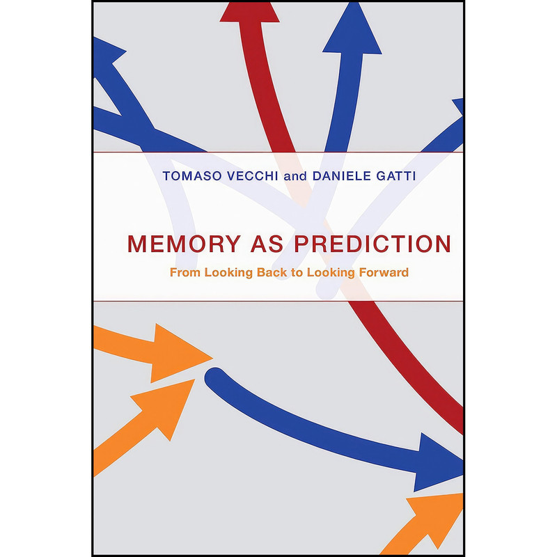 کتاب Memory as Prediction اثر Tomaso Vecchi and Daniele Gatti انتشارات The MIT Press