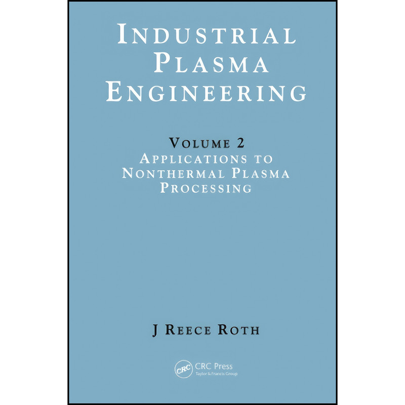 کتاب Industrial Plasma Engineering اثر J. Reece Roth انتشارات تازه ها