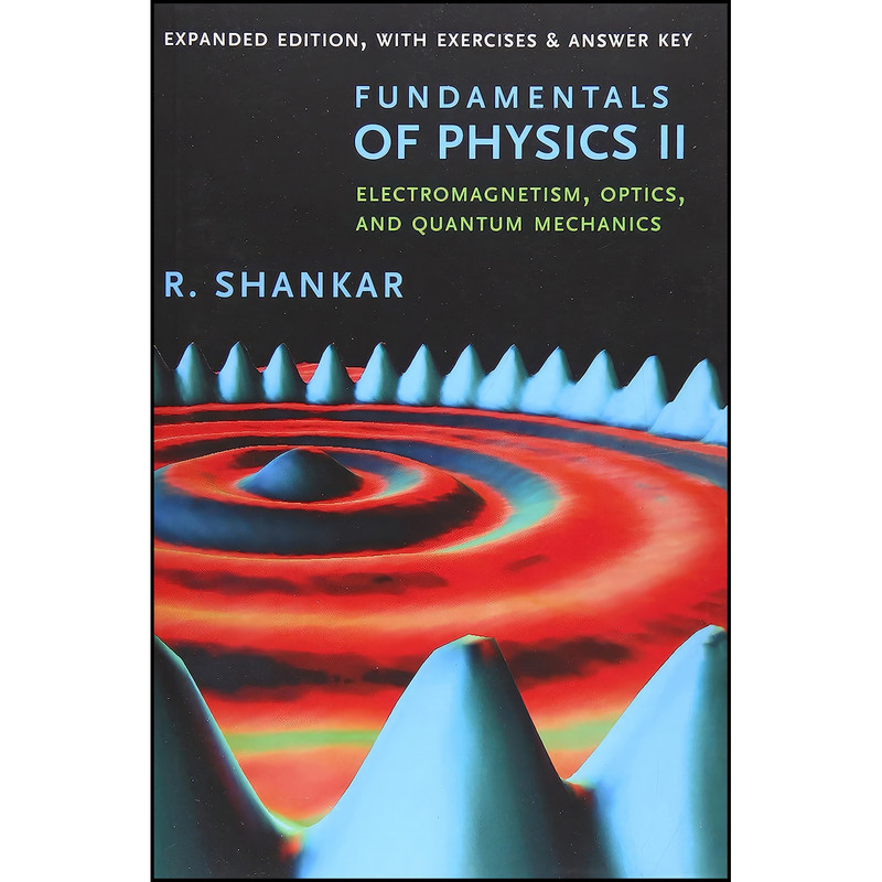 کتاب Fundamentals of Physics II اثر R. Shankar انتشارات Yale University Press