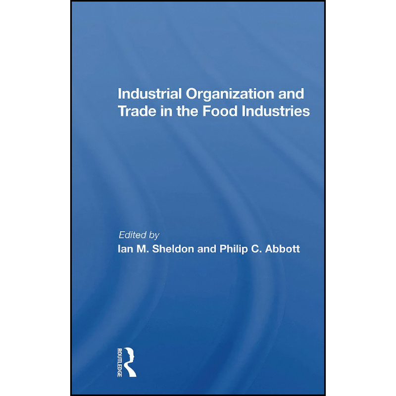 کتاب Industrial Organization And Trade In The Food Industries اثر Ian Sheldon انتشارات تازه ها