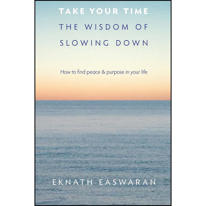 کتاب Take Your Time اثر Eknath Easwaran انتشارات Nilgiri Press