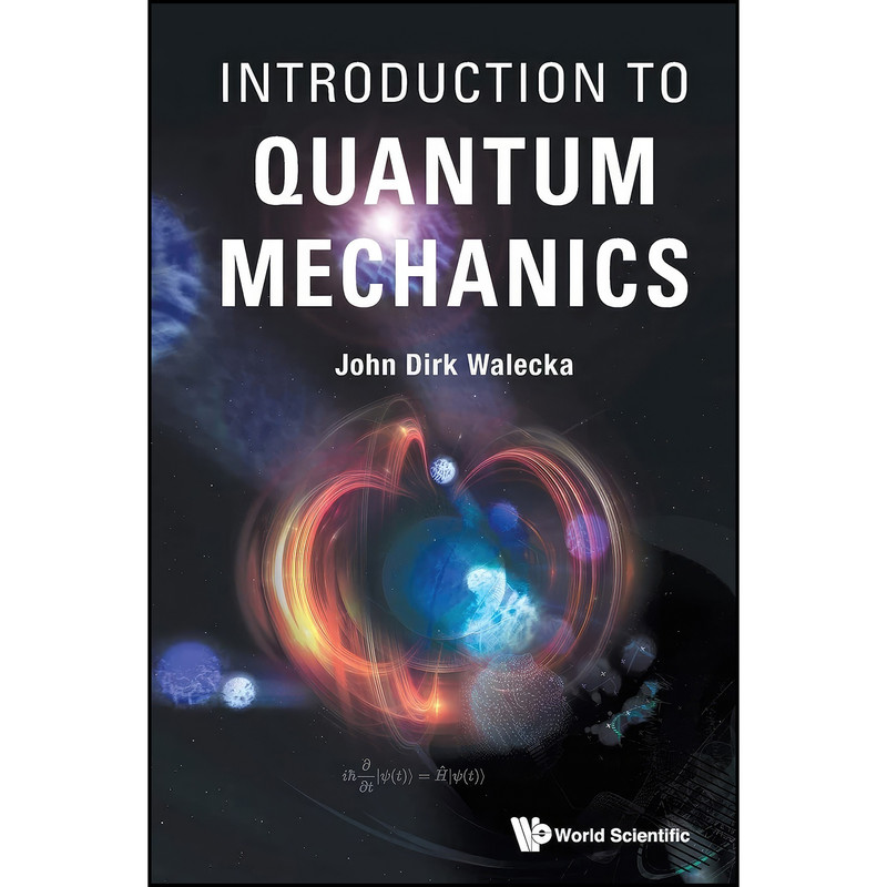 کتاب Introduction To Quantum Mechanics اثر John Dirk Walecka انتشارات WSPC