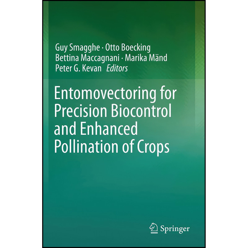 کتاب Entomovectoring for Precision Biocontrol and Enhanced Pollination of Crops اثر جمعي از نويسندگان انتشارات Springer