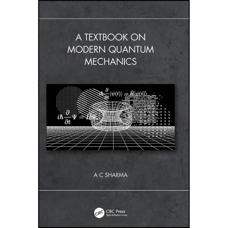 کتاب A Textbook on Modern Quantum Mechanics اثر A C Sharma انتشارات تازه ها