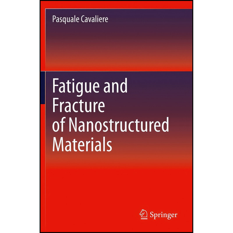 کتاب Fatigue and Fracture of Nanostructured Materials اثر Pasquale Cavaliere انتشارات تازه ها