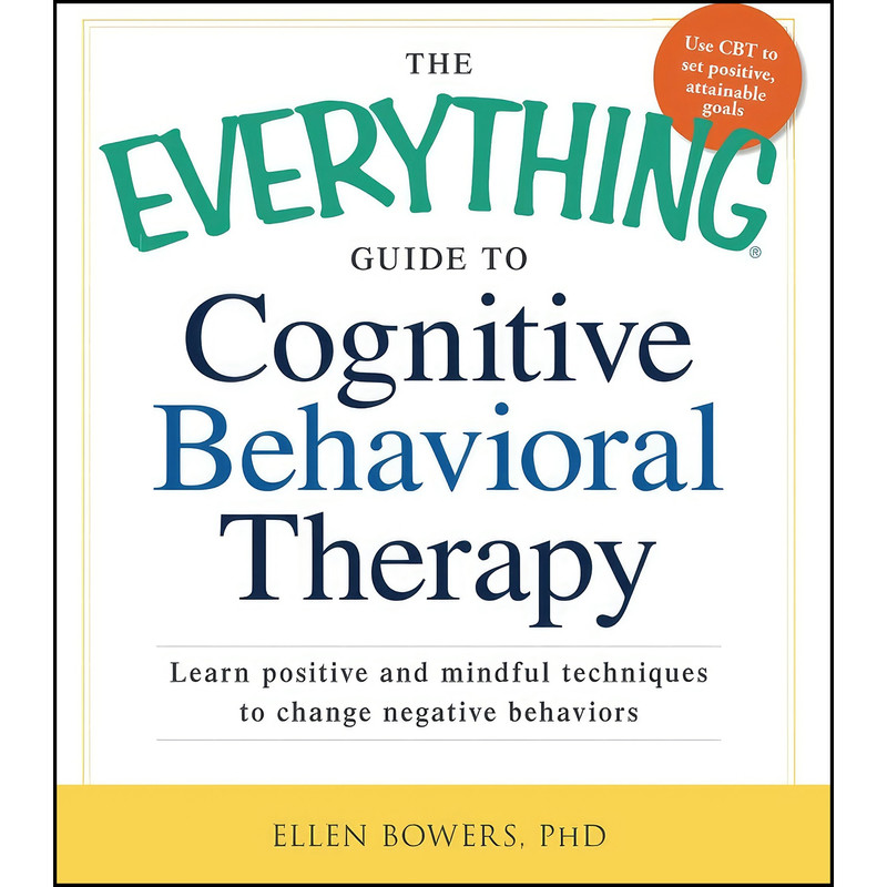 کتاب The Everything Guide to Cognitive Behavioral Therapy اثر Ellen Bowers انتشارات تازه ها