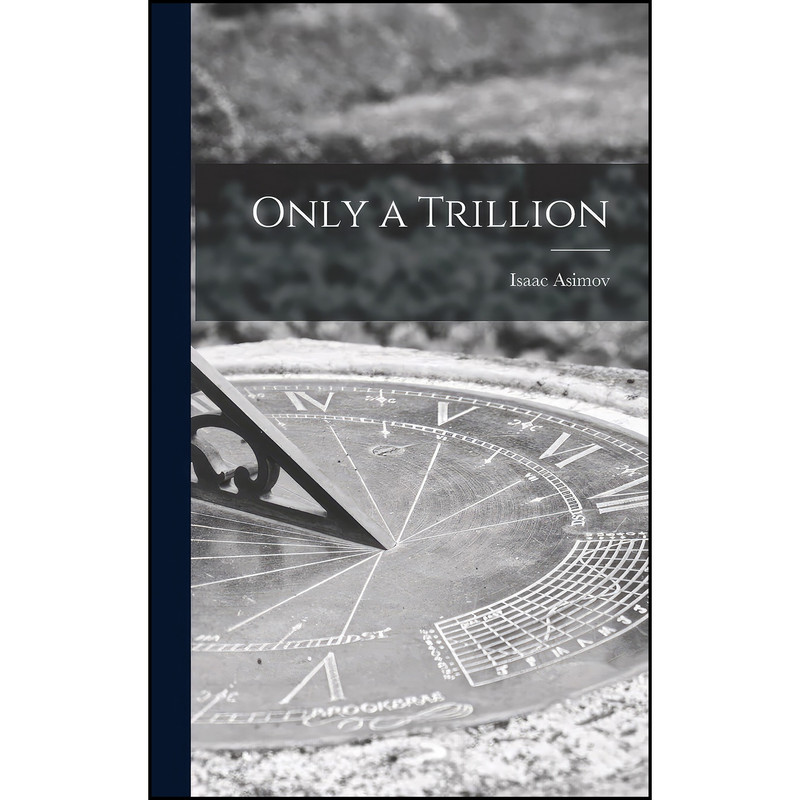 کتاب Only a Trillion اثر Isaac Asimov انتشارات Hassell Street Press