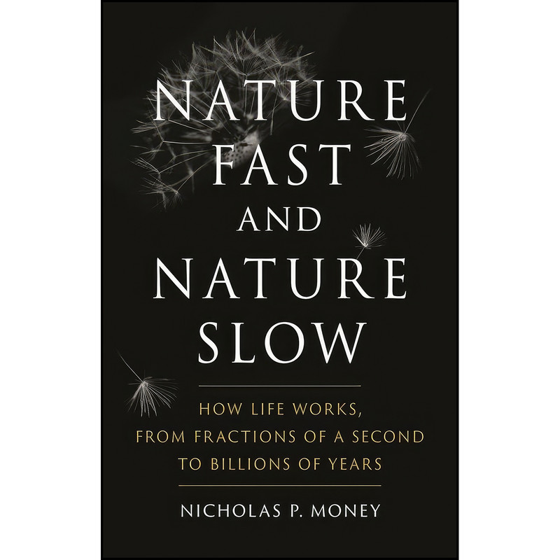 کتاب Nature Fast and Nature Slow اثر Nicholas P. Money انتشارات Reaktion Books