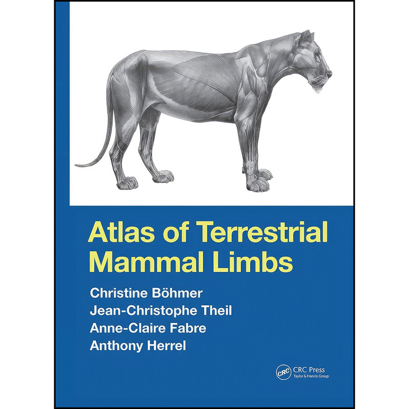کتاب Atlas of Terrestrial Mammal Limbs اثر جمعي از نويسندگان انتشارات CRC Press