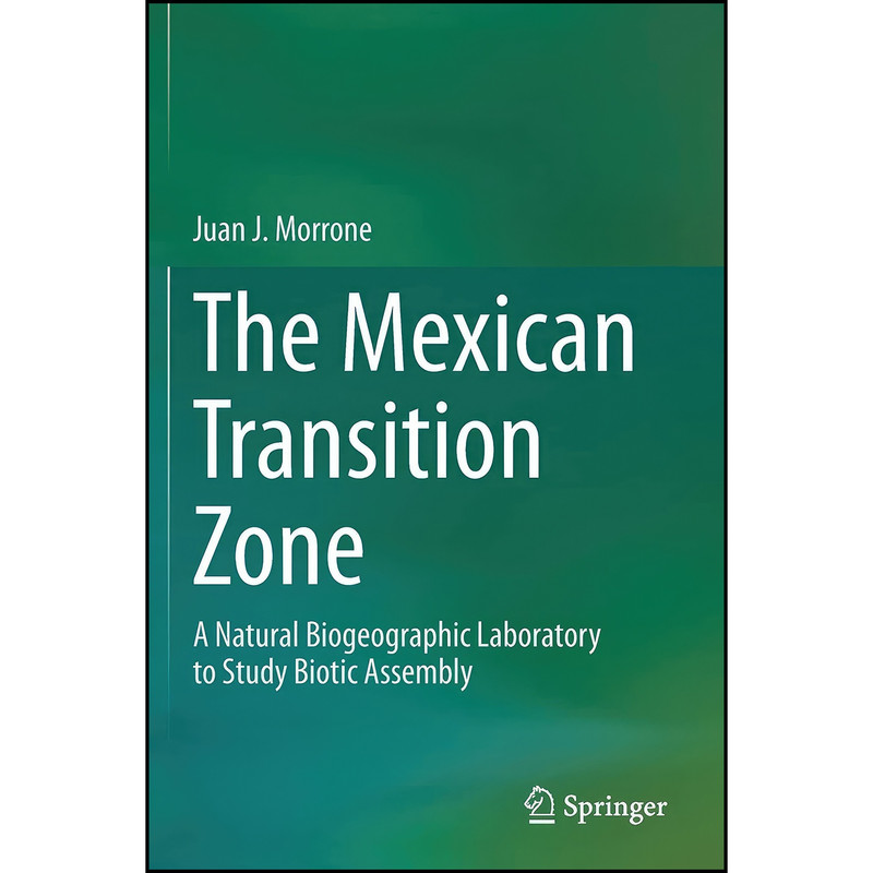 کتاب The Mexican Transition Zone اثر Juan J. Morrone انتشارات تازه ها