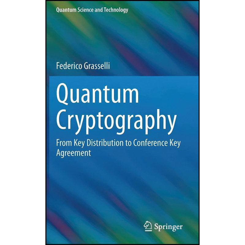 کتاب Quantum Cryptography اثر Federico Grasselli انتشارات Springer