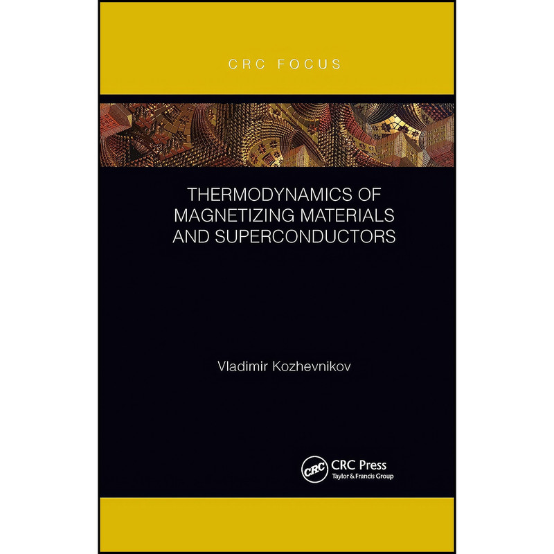 کتاب Thermodynamics of Magnetizing Materials and Superconductors اثر Vladimir Kozhevnikov انتشارات تازه ها