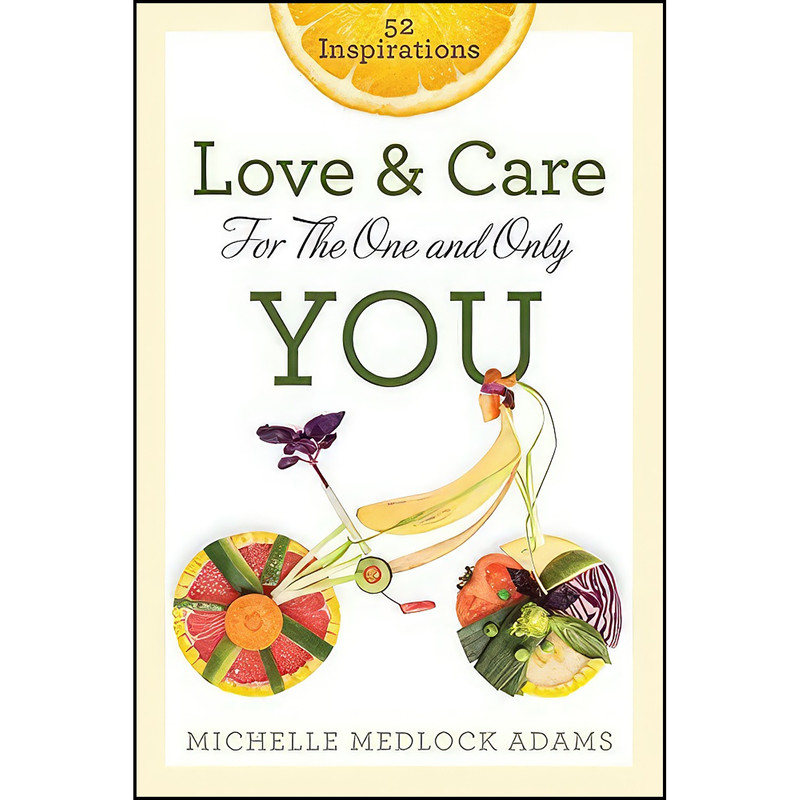 کتاب Love and Care for the One and Only You اثر Michelle Medlock Adams انتشارات Worthy Inspired