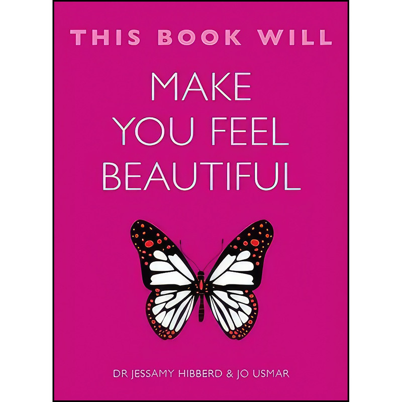 کتاب This Book Will Make You Feel Beautiful اثر Jo Usmar and Dr. Jessamy Hibberd انتشارات Quercus