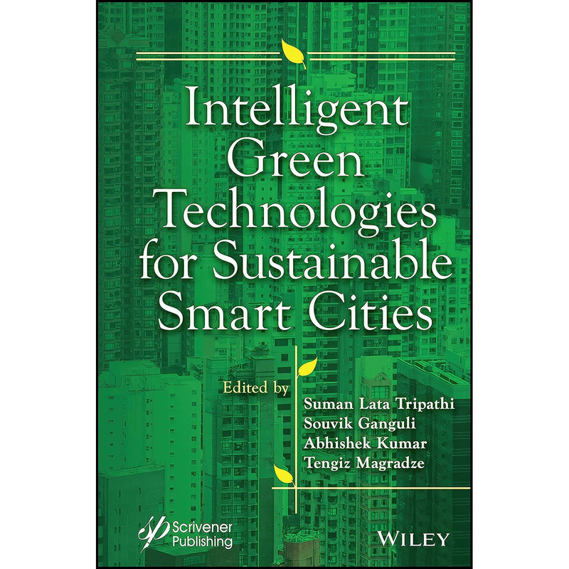 کتاب Intelligent Green Technologies for Sustainable Smart Cities  اثر جمعي از نويسندگان انتشارات Wiley-Scrivener