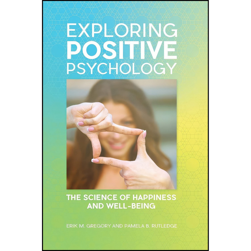 کتاب Exploring Positive Psychology اثر جمعي از نويسندگان انتشارات Greenwood