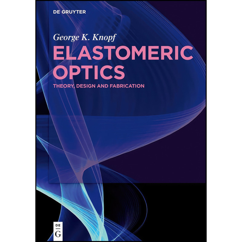کتاب Elastomeric Optics اثر Knopf and George K. انتشارات De Gruyter