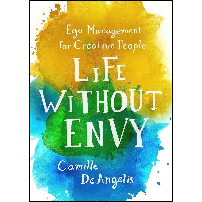 کتاب Life Without Envy اثر Camille DeAngelis انتشارات St. Martins Griffin