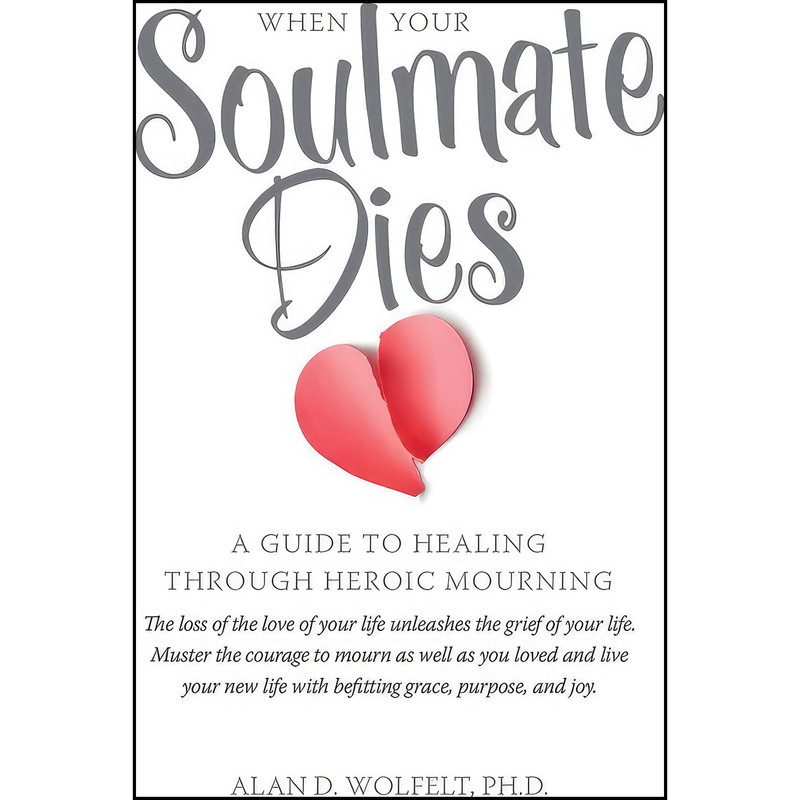 کتاب When Your Soulmate Dies اثر Alan Wolfelt انتشارات Companion Press